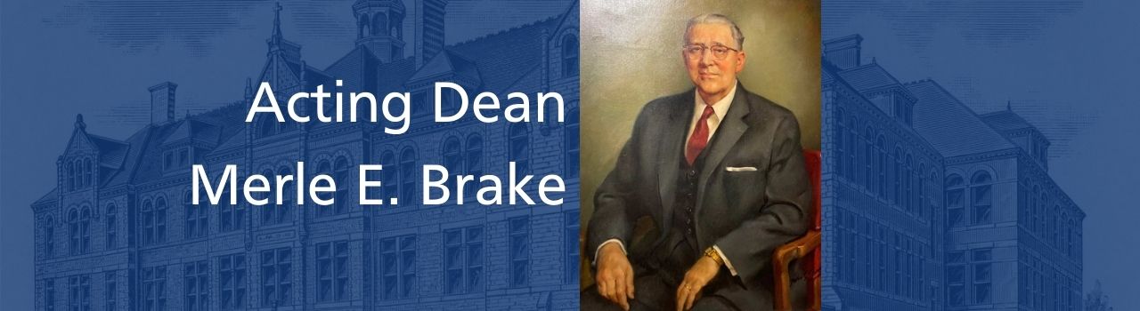 Acting Dean Merle E. Brake